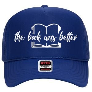 The Book Was Better Funny Reader Gift High Crown Mesh Back Trucker Hat