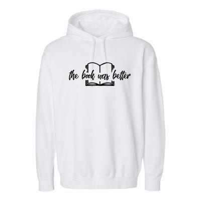 The Book Was Better Funny Reader Gift Garment-Dyed Fleece Hoodie