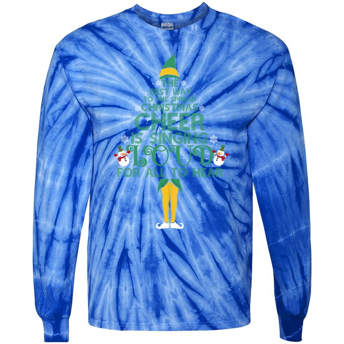 The Best Way To Spread Christmas Cheer Singing Loud Elf Xmas Cute Gift Tie-Dye Long Sleeve Shirt