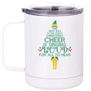 The Best Way To Spread Christmas Cheer Singing Loud Elf Xmas Cute Gift 12 oz Stainless Steel Tumbler Cup