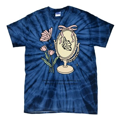 The Beauty You See In Anything Is A Reflection Funny Design Tie-Dye T-Shirt