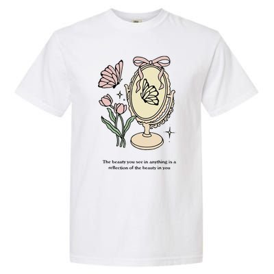 The Beauty You See In Anything Is A Reflection Funny Design Garment-Dyed Heavyweight T-Shirt