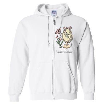 The Beauty You See In Anything Is A Reflection Funny Design Full Zip Hoodie