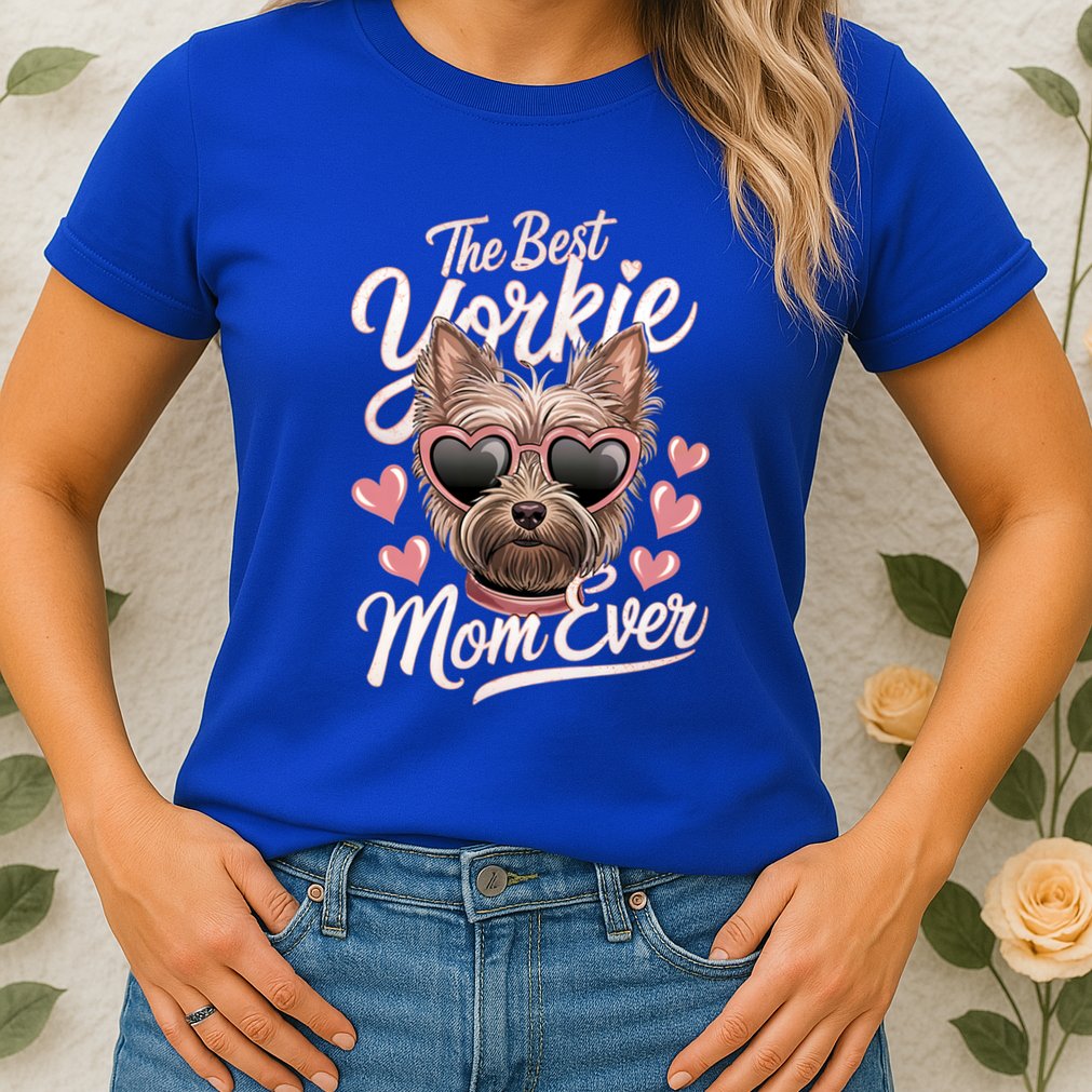 The Best Yorkie Mom Ever Yorkshire Terrier Dog Lovers Gift Womens T-Shirt