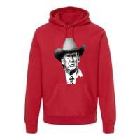 Trump Cowboy 2024 Premium Hoodie