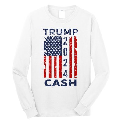 Trump Cash 2024 President Trump Supporter Reelection Long Sleeve Shirt