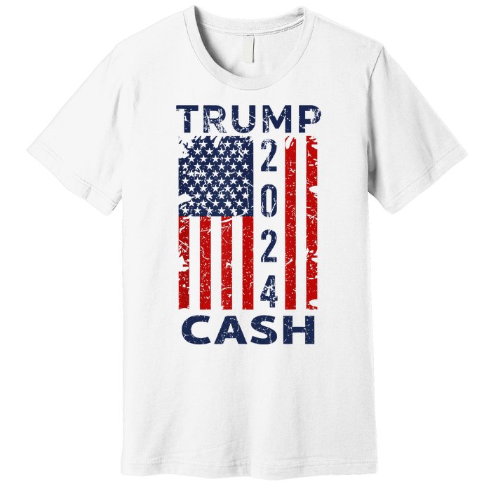 Trump Cash 2024 President Trump Supporter Reelection Premium T-Shirt