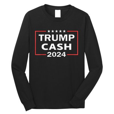 Trump Cash 2024 President Trump Supporter Re Election Long Sleeve Shirt