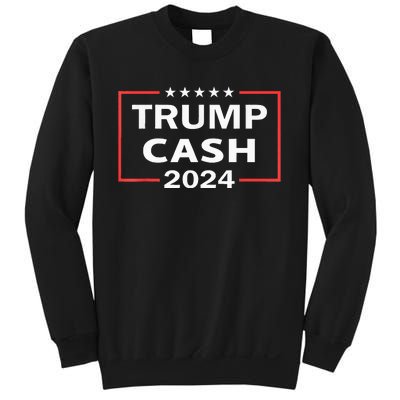 Trump Cash 2024 President Trump Supporter Re Election Sweatshirt