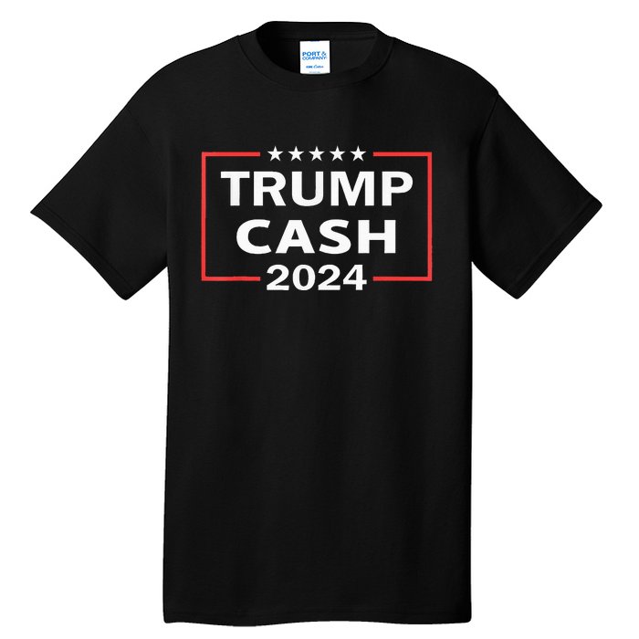 Trump Cash 2024 President Trump Supporter Re Election Tall T-Shirt