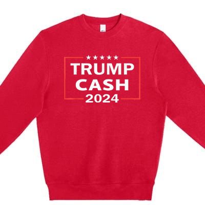 Trump Cash 2024 President Trump Supporter Re Election Premium Crewneck Sweatshirt