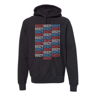 Trump Convicted 34 Felony Crimes Premium Hoodie