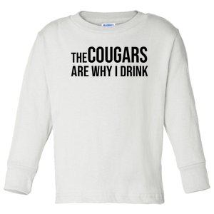 The Cougars Are Why I Drink Toddler Long Sleeve Shirt