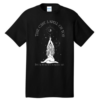 Time Cast A Spell On You But You WonT Forget Me Tall T-Shirt