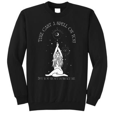 Time Cast A Spell On You But You WonT Forget Me Tall Sweatshirt