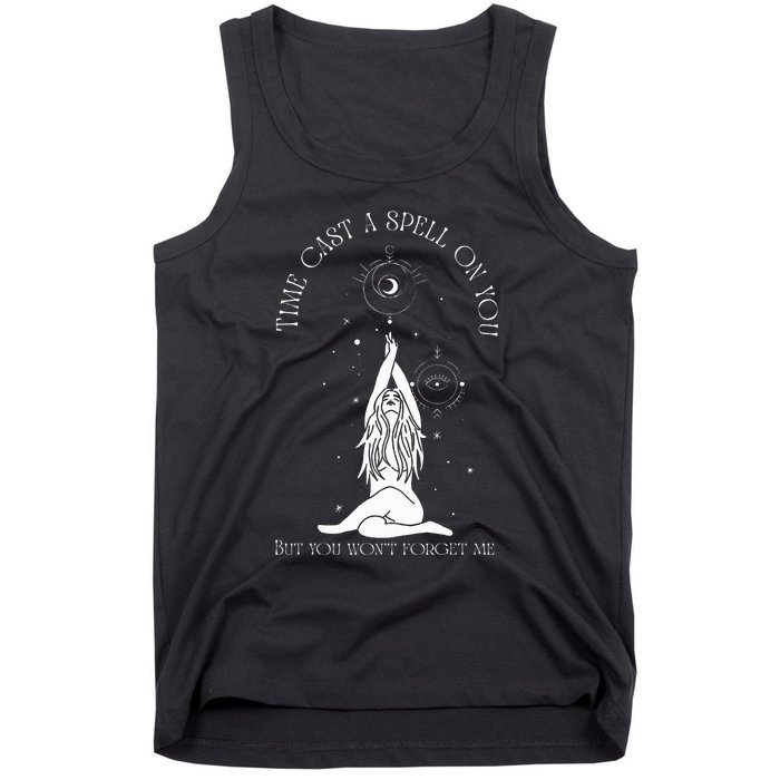 Time Cast A Spell On You But You WonT Forget Me Tank Top