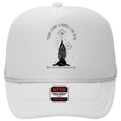 Time Cast A Spell On You But You WonT Forget Me High Crown Mesh Back Trucker Hat