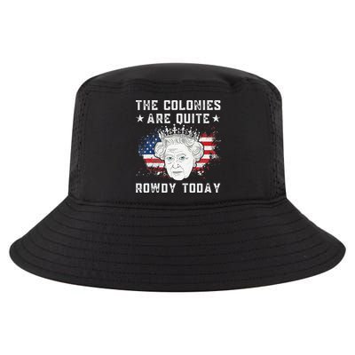 the colonies are quite rowdy today Funny 4th of July queen Cool Comfort Performance Bucket Hat