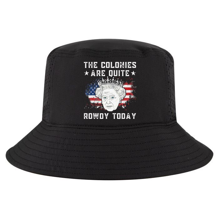 the colonies are quite rowdy today Funny 4th of July queen Cool Comfort Performance Bucket Hat