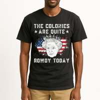 the colonies are quite rowdy today Funny 4th of July queen Tall T-Shirt