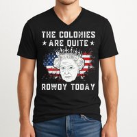the colonies are quite rowdy today Funny 4th of July queen V-Neck T-Shirt
