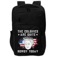 the colonies are quite rowdy today Funny 4th of July queen Impact Tech Backpack