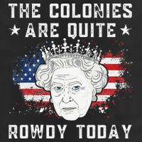 the colonies are quite rowdy today Funny 4th of July queen 11oz C Handle Ceramic Mug