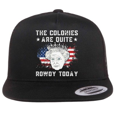 the colonies are quite rowdy today Funny 4th of July queen Flatbill Hat