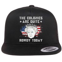 the colonies are quite rowdy today Funny 4th of July queen Flatbill Hat