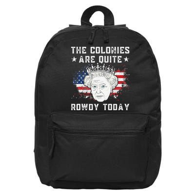 the colonies are quite rowdy today Funny 4th of July queen 16 in Basic Backpack