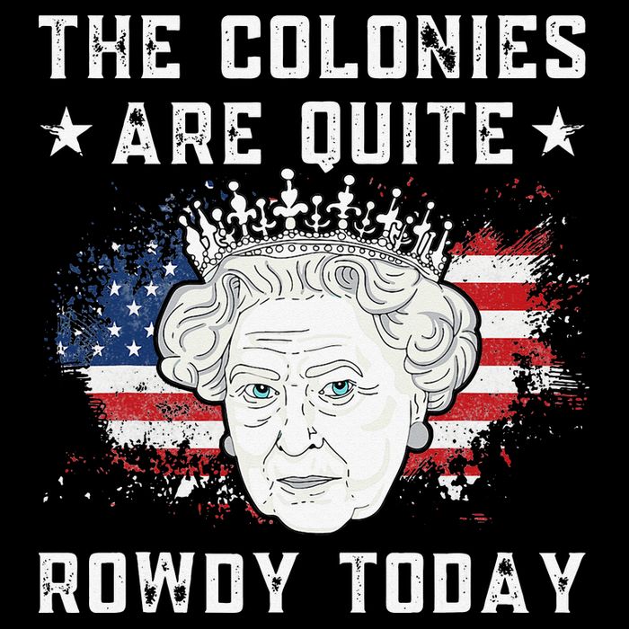 the colonies are quite rowdy today Funny 4th of July queen 16 in Basic Backpack