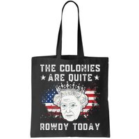 the colonies are quite rowdy today Funny 4th of July queen Bag