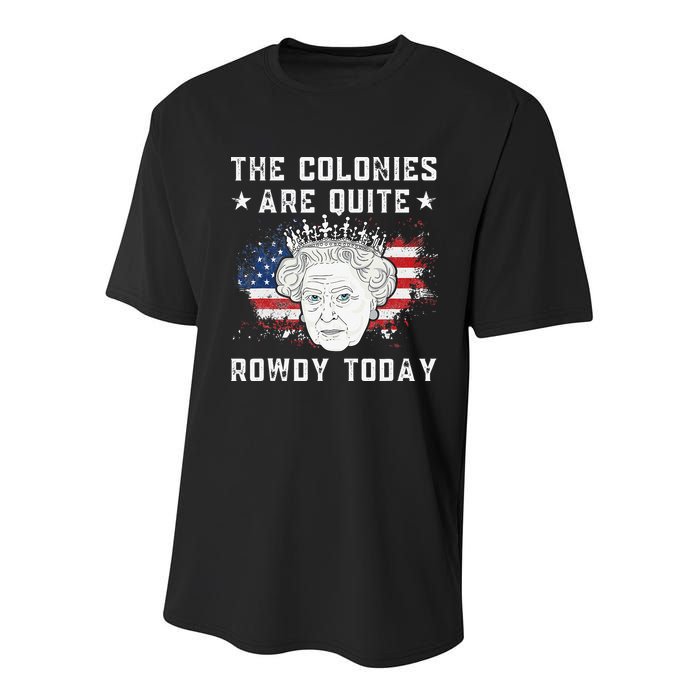 the colonies are quite rowdy today Funny 4th of July queen Youth Performance Sprint T-Shirt