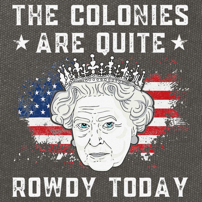 the colonies are quite rowdy today Funny 4th of July queen Cotton Canvas Backpack