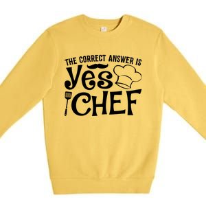 The Correct Answer Is Yes Chef Cute Gift Premium Crewneck Sweatshirt