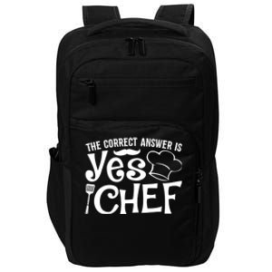 The Correct Answer Is Yes Chef Cute Gift Impact Tech Backpack