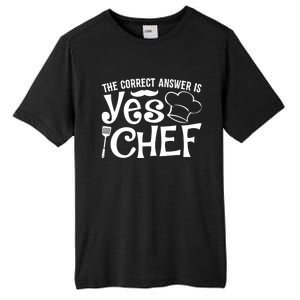 The Correct Answer Is Yes Chef Cute Gift Tall Fusion ChromaSoft Performance T-Shirt