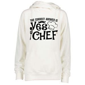 The Correct Answer Is Yes Chef Cute Gift Womens Funnel Neck Pullover Hood