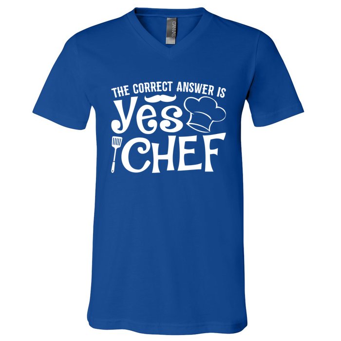 The Correct Answer Is Yes Chef Cute Gift V-Neck T-Shirt