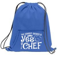 The Correct Answer Is Yes Chef Cute Gift Sweatshirt Cinch Pack Bag