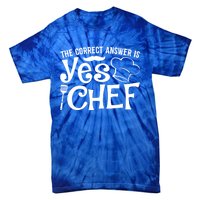 The Correct Answer Is Yes Chef Cute Gift Tie-Dye T-Shirt