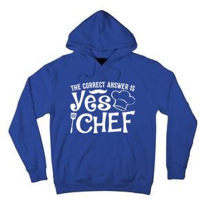 The Correct Answer Is Yes Chef Cute Gift Tall Hoodie