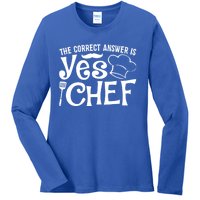 The Correct Answer Is Yes Chef Cute Gift Ladies Long Sleeve Shirt