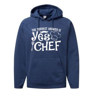 The Correct Answer Is Yes Chef Cute Gift Performance Fleece Hoodie