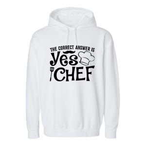 The Correct Answer Is Yes Chef Cute Gift Garment-Dyed Fleece Hoodie