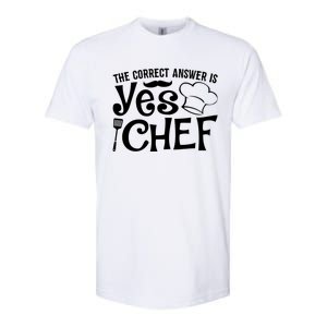 The Correct Answer Is Yes Chef Cute Gift Softstyle CVC T-Shirt