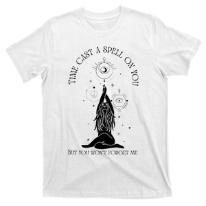 Time Cast A Spell On You But You WonT Forget Me T-Shirt