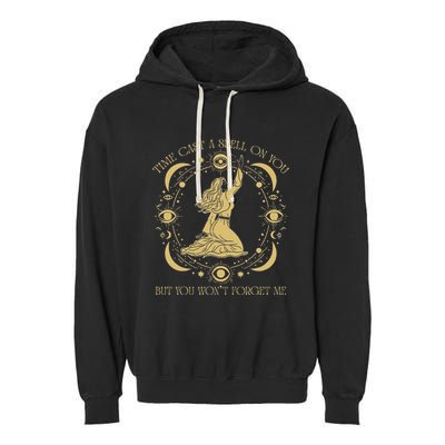 Time Cast A Spell On You Graphic But You WonT Forget Me Garment-Dyed Fleece Hoodie