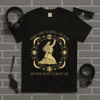 Time Cast A Spell On You Graphic But You WonT Forget Me T-Shirt