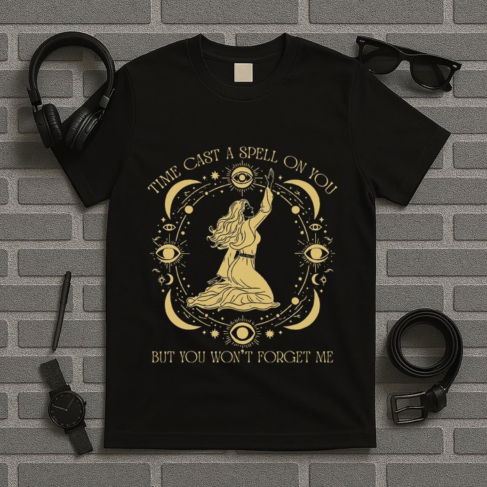 Time Cast A Spell On You Graphic But You WonT Forget Me T-Shirt